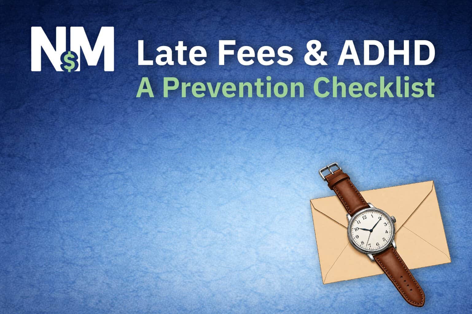 Late Fees & ADHD: a prevention checklist